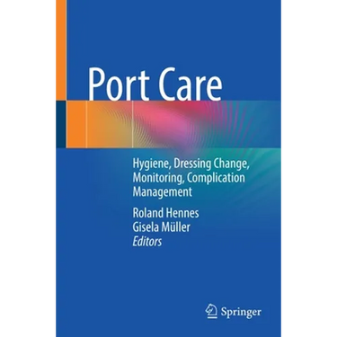 Port Care: Hygiene, Dressing Change, Monitoring, Complication Management