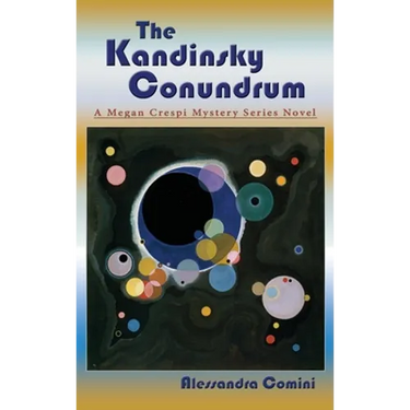 The Kandinsky Conundrum: A Megan Crespi Mystery Series Novel