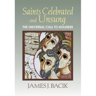 Saints Celebrated and Unsung: The Universal Call to Holiness