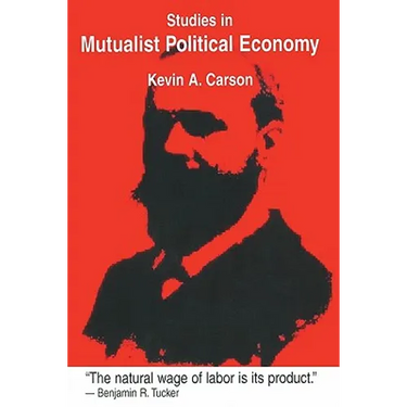 Studies in Mutualist Political Economy