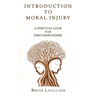 Introduction to Moral Injury: A Spiritual Look for First Responders