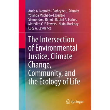 The Intersection of Environmental Justice, Climate Change, Community, and the Ecology of Life