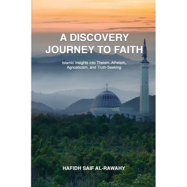 A Discovery Journey to Faith: Islamic Insights into Theism, Atheism, Agnosticism, and Truth-Seeking