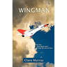 Wingman: One Boy, One Small Town, and the Avro Arrow