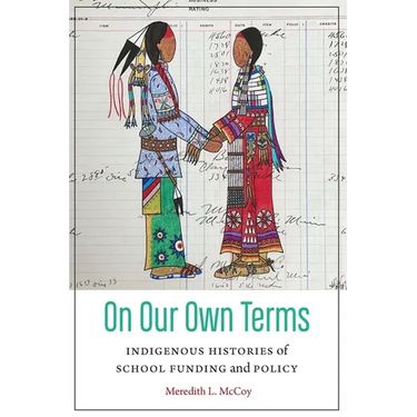 On Our Own Terms: Indigenous Histories of School Funding and Policy