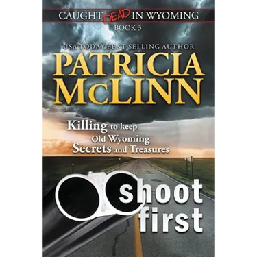Shoot First (Caught Dead in Wyoming, Book 3)
