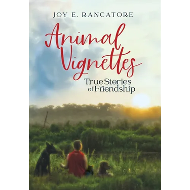 Animal Vignettes: True Stories of Friendship