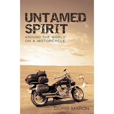 Untamed Spirit: Around the World on a Motorcycle