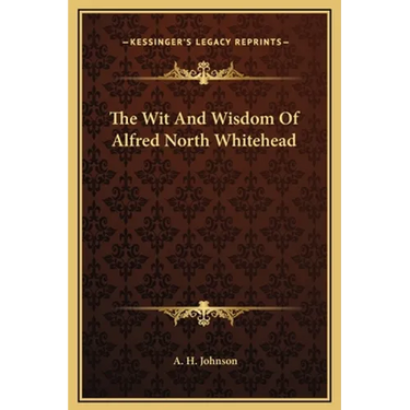 The Wit And Wisdom Of Alfred North Whitehead