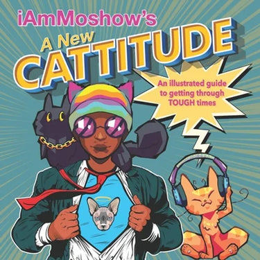 A New Cattitude: An Illustrated Guide to Getting Through Tough Times