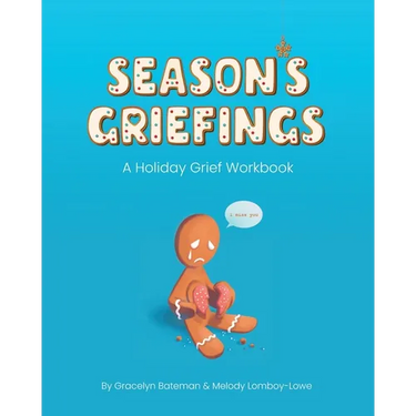 Season's Griefings: A Holiday Grief Workbook