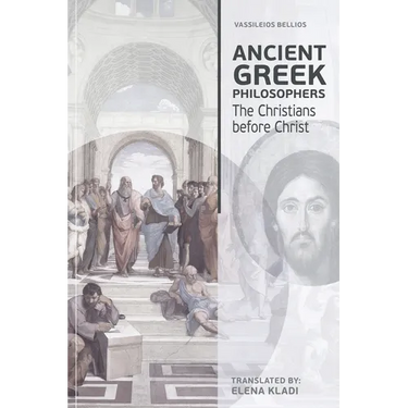 Ancient Greek Philosophers: The Christians before Christ