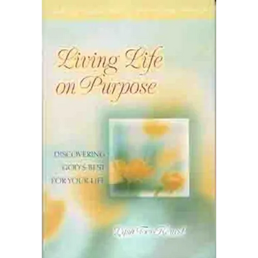 Living Life on Purpose: Discovering God's Best for Your Life