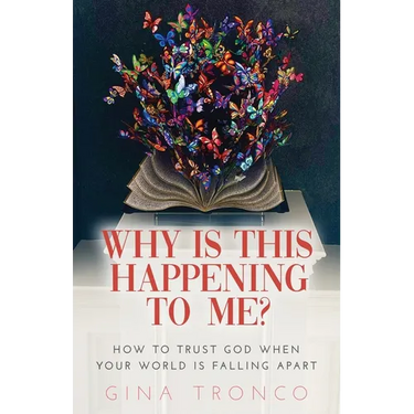 Why Is This Happening To Me?: How to Trust God When Your World Is Falling Apart