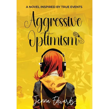 Aggressive Optimism: A Novel Inspired By True Events