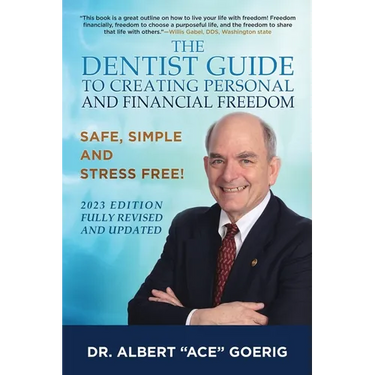 The Dentist Guide to Creating Personal and Financial Freedom: 2023 Edition Fully Revised and Updated