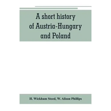 A short history of Austria-Hungary and Poland