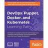 DevOps: Puppet, Docker, and Kubernetes: Practical recipes to make the most of DevOps with powerful tools