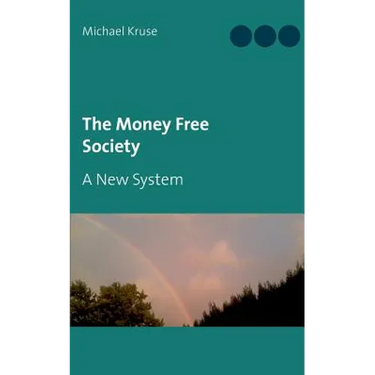 The Money Free Society: A New System