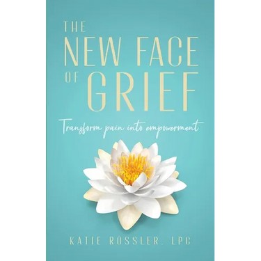 The New Face of Grief: Transform pain into empowerment