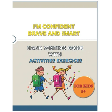 I'M CONFIDENT BRAVE AND SMART HAND WRITING BOOK WITH ACTIVITIES EXERCICES for kids: great hand writing book (alphabet . numbers) with words and variet