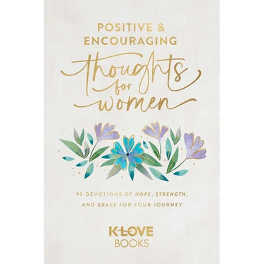 Positive and Encouraging Thoughts for Women: 90 Devotions of Hope, Strength, and Grace for Your Journey