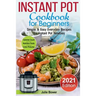 Instant Pot Cookbook for Beginners: Simple and Easy Everyday Recipes for Instant Pot Newbies