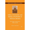 Indians, Environment, and Identity on the Borders of American Literature: From Faulkner and Morrison to Walker and Silko