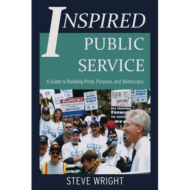 Inspired Public Service: A Guide to Building Pride, Purpose, and Democracy