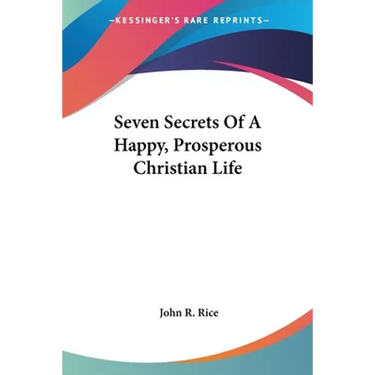 Seven Secrets Of A Happy, Prosperous Christian Life
