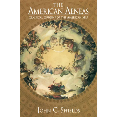 The American Aeneas: Classical Origins of the American Self