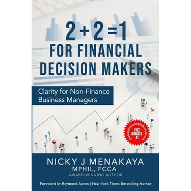 2 + 2 = 1 For Financial Decision Makers: Clarity for Non-Finance Business Managers
