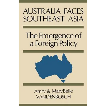 Australia Faces Southeast Asia: The Emergence of a Foreign Policy