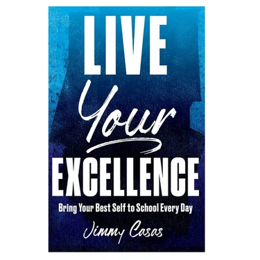 Live Your Excellence: Bring Your Best Self to School Every Day