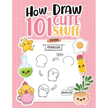 How To Draw 101 Cute Stuff For Kids: Simple Step-by-Step Guide Book For Drawing Animals, Gifts, Mushroom, Spaceship and Many More Things