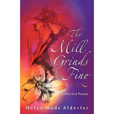 The Mill Grinds Fine: Collected Poems