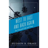 West to East and Back Again: An Unusual Life and Time