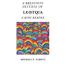 A Religious Defense of LGBTQIA: A Mini-Reader