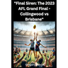 Final Siren: The 2023 AFL Grand Final - Collingwood vs Brisbane