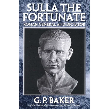 Sulla the Fortunate: Roman General and Dictator