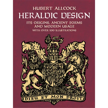 Heraldic Design: Its Origins, Ancient Forms and Modern Usage