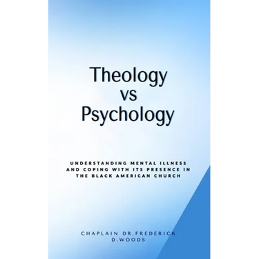Theology vs Psychology: Understanding mental illness and coping with its presense in the Black American Church