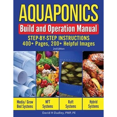 Aquaponics Build and Operation Manual: Step-by-Step Instructions, 400+ Pages, 200+Helpful Images
