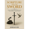 Scripture and the Sword: Tactical, Practical and Spiritual Lessons from the Bible's Greatest Warriors