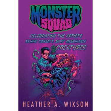 Monster Squad: Celebrating the Artists Behind Cinema's Most Memorable Creatures