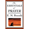 The Essentials of Prayer: A Devotional Study of Prayer and Spiritual Discipline