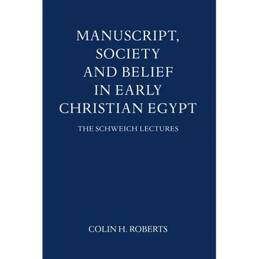 Manuscript, Society and Belief in Early Christian Egypt