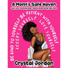 A Mom's Safe Haven Self Love Coloring Book Moms Embracing Self Care