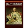 IRON BLOOD--300 Years of the Dmitri Kantemir Dynasty: Updated and Revised