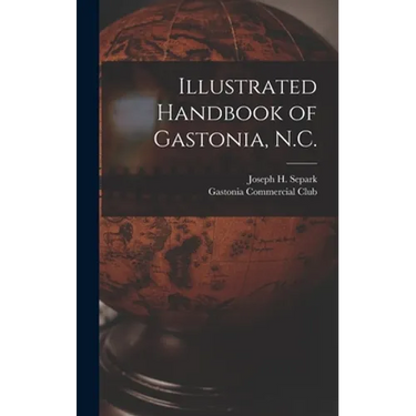 Illustrated Handbook of Gastonia, N.C.